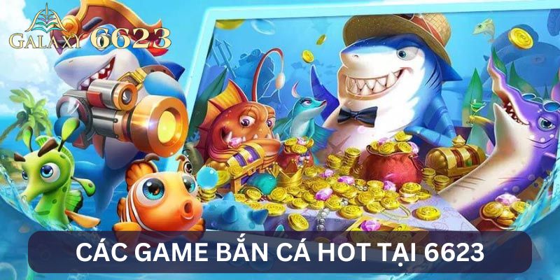 Kho game bắn cá tại 6623