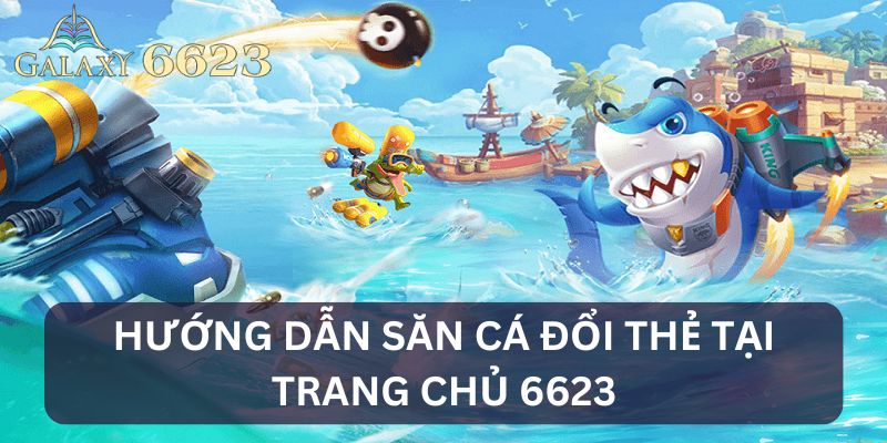 Hướng dẫn săn cá tại 6623