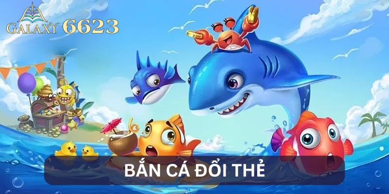 ban-ca-doi-the