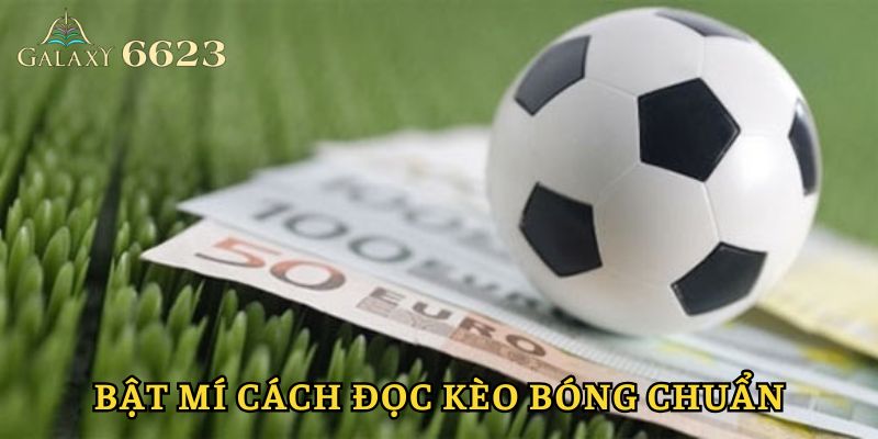 Hướng dẫn cách đọc kèo bóng