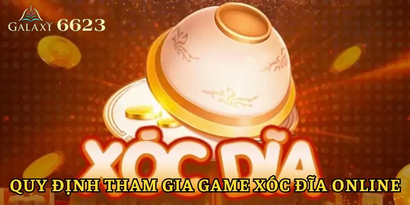 Quy định khi tham gia vào game xóc đĩa online