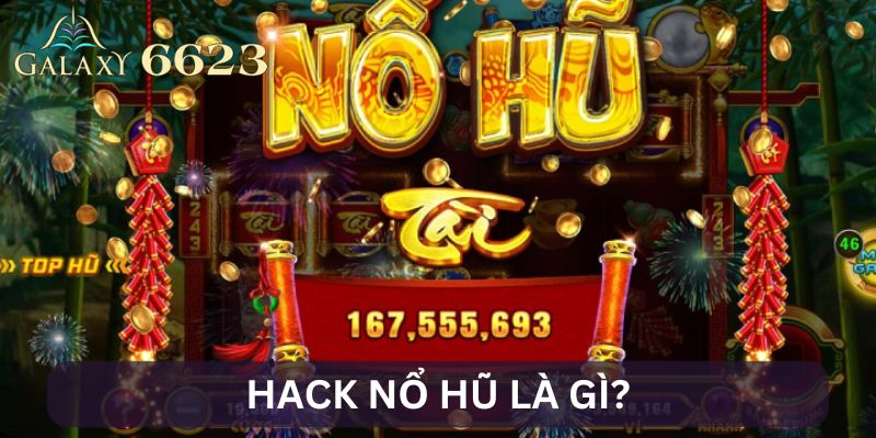 Tìm hiểu Hack nổ hũ