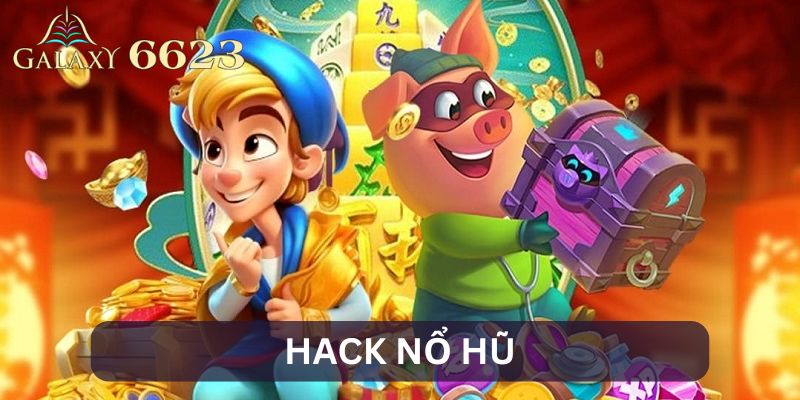 Hack Nổ Hũ - Công Cụ Giúp Bạn Trúng Lớn Nhanh Chóng