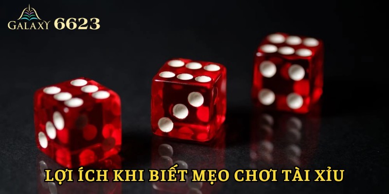 Lợi ích khi nắm rõ mẹo chơi