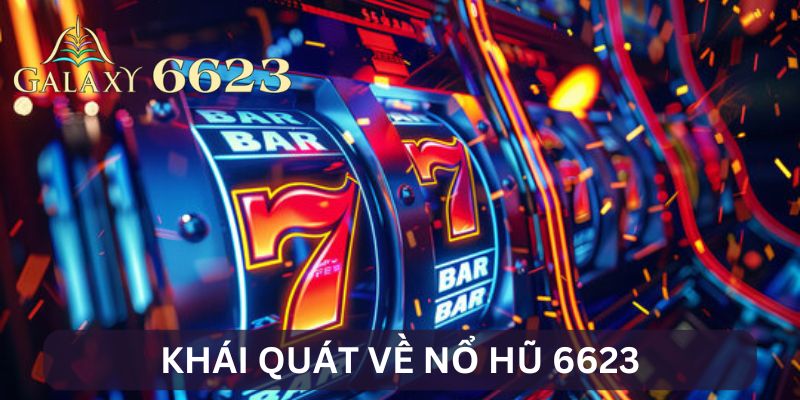 Giới thiệu nổ hũ 6623