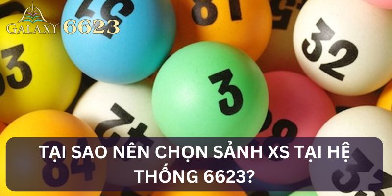 Lý do lựa chọn xổ số 6623